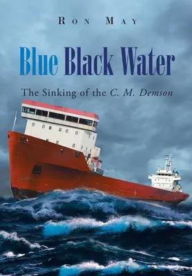 Blue Black Water: Zatonięcie statku C. M. Demson - Blue Black Water: The Sinking of the C. M. Demson