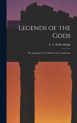 Legendy o bogach: egipskie teksty; zredagowane z tłumaczeniami - Legends of the Gods: The Egyptian Texts; Edited with Translations