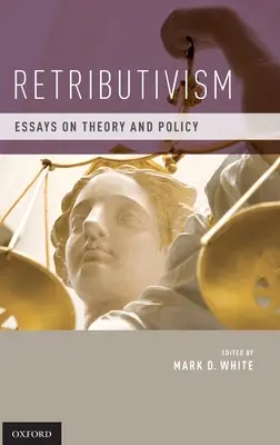 Retrybutywizm: Eseje o teorii i polityce - Retributivism: Essays on Theory and Policy