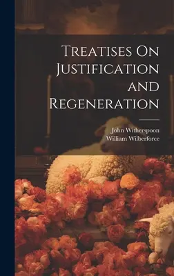 Traktaty o usprawiedliwieniu i odrodzeniu - Treatises On Justification and Regeneration