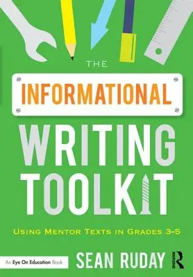 Zestaw narzędzi do pisania informacyjnego: Korzystanie z tekstów mentorskich w klasach 3-5 - The Informational Writing Toolkit: Using Mentor Texts in Grades 3-5