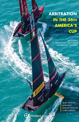 Arbitraż w 36 Pucharze Ameryki: W tym dodatkowe wcześniej niepublikowane materiały - Arbitration in the 36th America's Cup: Including Additional Previously Unpublished Material