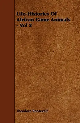 Historie życia afrykańskich zwierząt łownych - tom 2 - Life-Histories Of African Game Animals - Vol 2