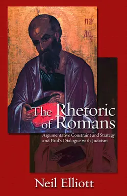 The Rhetoric of Romans: Argumentative Constraint: Strategia i dialog Pawła z judaizmem - The Rhetoric of Romans: Argumentative Constraint: And Strategy and Paul's Dialogue with Judaism