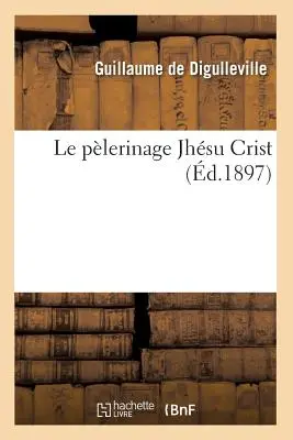 Le Plerinage Jhsu Crist (zm. 1897) - Le Plerinage Jhsu Crist (d.1897)