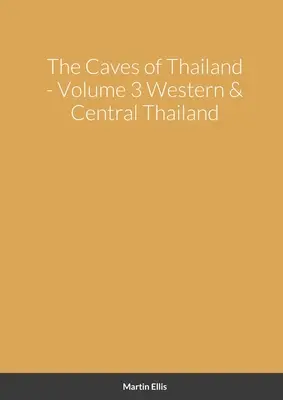 Jaskinie zachodniej i środkowej Tajlandii - The Caves of Western & Central Thailand