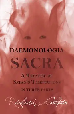 Daemonologia Sacra; lub Traktat o pokusach szatana - w trzech częściach - Daemonologia Sacra; or A Treatise of Satan's Temptations - in Three Parts