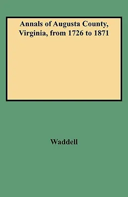 Kroniki hrabstwa Augusta w Wirginii, od 1726 do 1871 roku - Annals of Augusta County, Virginia, from 1726 to 1871