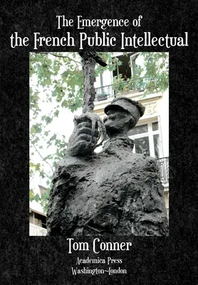 Pojawienie się francuskiego intelektualisty publicznego - The Emergence of the French Public Intellectual
