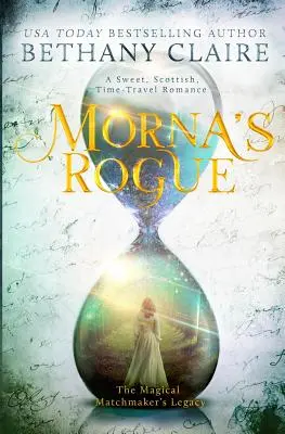 Morna's Rogue: Słodki, szkocki romans o podróżach w czasie - Morna's Rogue: A Sweet, Scottish, Time Travel Romance