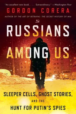 Rosjanie wśród nas: Uśpione komórki, historie o duchach i polowanie na szpiegów Putina - Russians Among Us: Sleeper Cells, Ghost Stories, and the Hunt for Putin's Spies