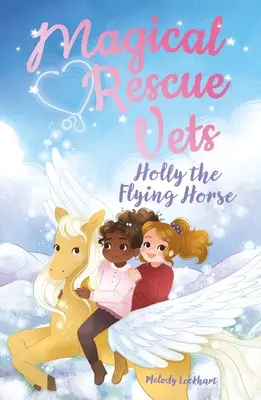 Magical Rescue Vets: Latający koń Holly - Magical Rescue Vets: Holly the Flying Horse