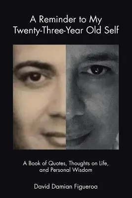 Przypomnienie dla mojego dwudziestotrzyletniego ja: książka z cytatami, przemyśleniami na temat życia i osobistą mądrością - A Reminder to My Twenty-Three-Year-Old Self: A Book of Quotes, Thoughts on Life, and Personal Wisdom