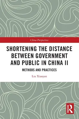 Skracanie dystansu między rządem a społeczeństwem w Chinach II: Metody i praktyki - Shortening the Distance between Government and Public in China II: Methods and Practices