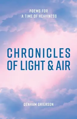 Kroniki światła i powietrza: Wiersze na ciężkie czasy - Chronicles of Light & Air: Poems for a Time of Heaviness