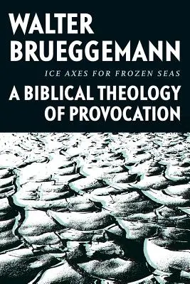 Siekiery lodowe dla zamarzniętych mórz: biblijna teologia prowokacji - Ice Axes for Frozen Seas: A Biblical Theology of Provocation