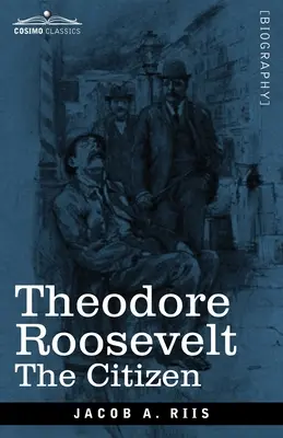 Theodore Roosevelt: Obywatel - Theodore Roosevelt: The Citizen