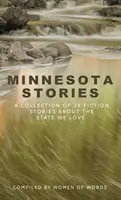 Minnesota Stories: Zbiór 28 opowiadań fabularnych o stanie, który kochamy - Minnesota Stories: A Collection of 28 Fiction Stories About the State We Love