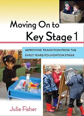 Przechodząc do Key Stage 1: Poprawa przejścia z Early Years Foundation Stage - Moving on to Key Stage 1: Improving Transition from the Early Years Foundation Stage