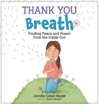 Thank You Breath: Odnajdywanie spokoju i mocy od wewnątrz - Thank You Breath: Finding Peace and Power from the Inside Out