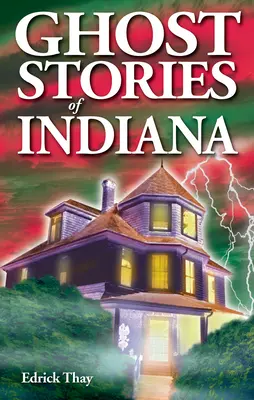 Historie o duchach z Indiany - Ghost Stories of Indiana