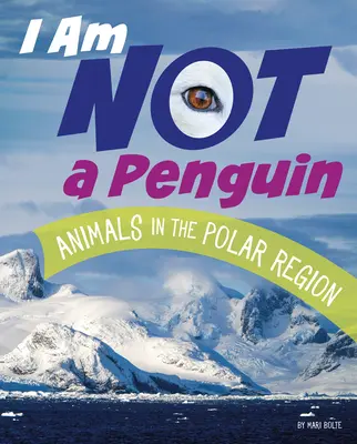 Nie jestem pingwinem: Zwierzęta w regionach polarnych - I Am Not a Penguin: Animals in the Polar Regions