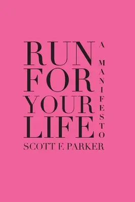 Run for Your Life: Manifest - Run for Your Life: A Manifesto