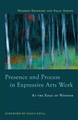 Obecność i proces w pracy ze sztukami ekspresyjnymi: Na krawędzi cudu - Presence and Process in Expressive Arts Work: At the Edge of Wonder