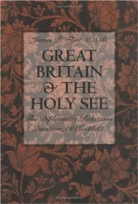 Wielka Brytania i Stolica Apostolska: Kwestia stosunków dyplomatycznych, 1846-1852 - Great Britain and the Holy See: The Diplomatic Relations Question, 1846-1852