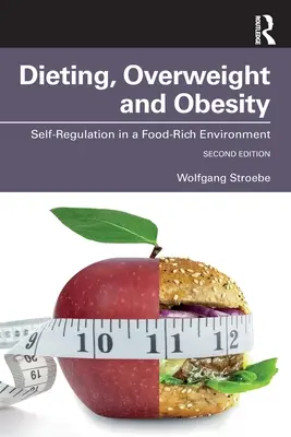 Dieta, nadwaga i otyłość: Samoregulacja w środowisku bogatym w żywność - Dieting, Overweight and Obesity: Self-Regulation in a Food-Rich Environment