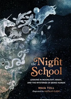 Nocna szkoła: Lekcje światła księżyca, magii i tajemnic bycia człowiekiem - The Night School: Lessons in Moonlight, Magic, and the Mysteries of Being Human