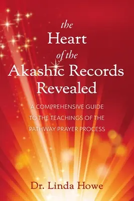 Ujawnione serce zapisów akaszy: Kompleksowy przewodnik po naukach procesu modlitewnego Pathway - The Heart of the Akashic Records Revealed: A Comprehensive Guide to the Teachings of the Pathway Prayer Process