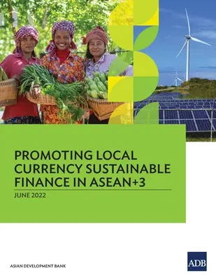 Promowanie zrównoważonego finansowania w walucie lokalnej w ASEAN+3 - Promoting Local Currency Sustainable Finance in ASEAN+3