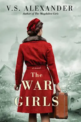 Wojenne dziewczyny: Powieść o siostrzeństwie i przetrwaniu w czasie II wojny światowej - The War Girls: A Ww2 Novel of Sisterhood and Survival