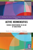 Aktywna hermeneutyka: Poszukiwanie zrozumienia w epoce obiektywizmu - Active Hermeneutics: Seeking Understanding in an Age of Objectivism