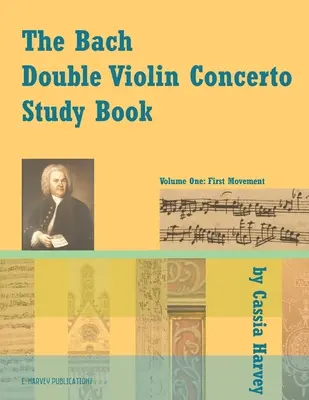 Książka do nauki Koncertu na dwoje skrzypiec Bacha: Tom pierwszy - The Bach Double Violin Concerto Study Book: Volume One