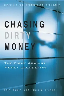 Ścigając brudne pieniądze: Walka z praniem brudnych pieniędzy - Chasing Dirty Money: The Fight Against Money Laundering