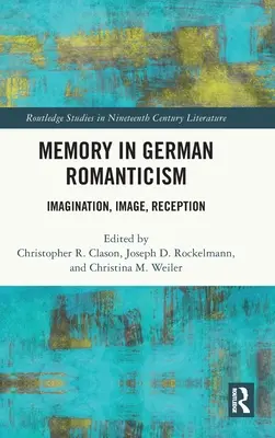 Pamięć w niemieckim romantyzmie: Wyobraźnia, obraz, recepcja - Memory in German Romanticism: Imagination, Image, Reception