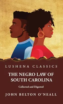 Murzyńskie prawo Karoliny Południowej zebrane i przetrawione - The Negro Law of South Carolina Collected and Digested