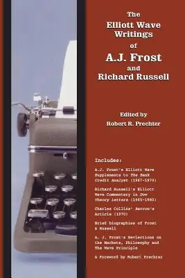 The Elliott Wave Writings of A.J. Frost and Richard Russell: Z przedmową Roberta Prechtera - The Elliott Wave Writings of A.J. Frost and Richard Russell: With a foreword by Robert Prechter