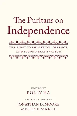 Purytanie o niepodległości: Pierwsze badanie, obrona i drugie badanie - The Puritans on Independence: The First Examination, Defence, and Second Examination
