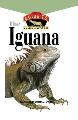 Iguana: Przewodnik właściciela po szczęśliwym i zdrowym zwierzaku - Iguana: An Owner's Guide to a Happy Healthy Pet