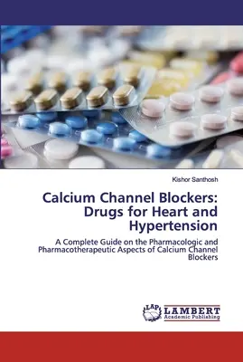 Blokery kanału wapniowego: Leki na serce i nadciśnienie - Calcium Channel Blockers: Drugs for Heart and Hypertension
