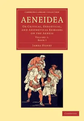 Aeneidea: Albo krytyczne, egzegetyczne i estetyczne uwagi na temat Eneidy - Aeneidea: Or Critical, Exegetical, and Aesthetical Remarks on the Aeneis