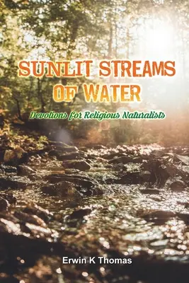 Słoneczne strumienie wody: Nabożeństwa dla religijnych przyrodników - Sunlit Streams of Water: Devotions for Religious Naturalists