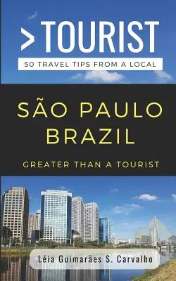 Greater Than a Tourist - So Paulo Brazylia: 50 porad podróżniczych od miejscowych - Greater Than a Tourist- So Paulo Brazil: 50 Travel Tips from a Local