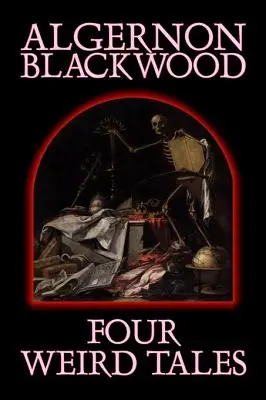 Cztery dziwne opowieści Algernona Blackwooda, fantastyka, horror, klasyka, fantasy - Four Weird Tales by Algernon Blackwood, Fiction, Horror, Classics, Fantasy