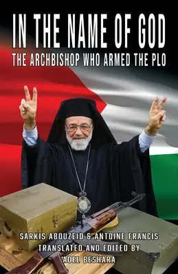 W imię Boga: Arcybiskup, który zbroił OWP - In the Name of God: The Archbishop Who Armed the PLO