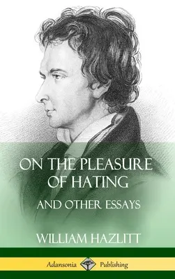 O przyjemności nienawidzenia: i inne eseje (Hardcover) - On the Pleasure of Hating: and Other Essays (Hardcover)