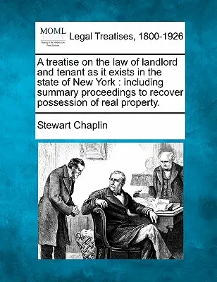 A treatise on the law of landlord and tenant as it exists in the state of New York: including summary proceedings to recover possession of real property - A treatise on the law of landlord and tenant as it exists in the state of New York: including summary proceedings to recover possession of real proper